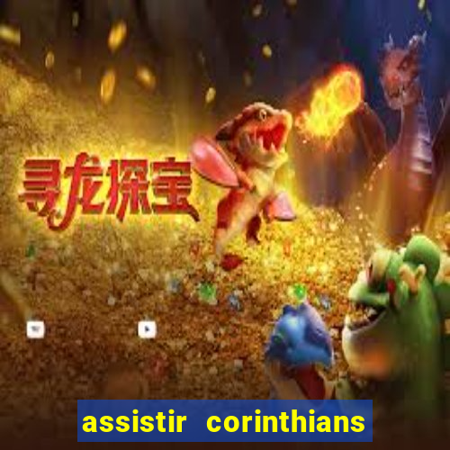 assistir corinthians ao vivo multicanais